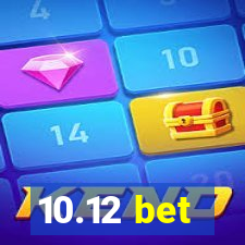 10.12 bet